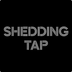 Shedding Tap